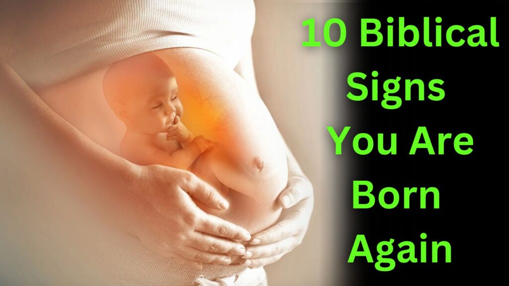 10 Biblical Signs You Are Born Again