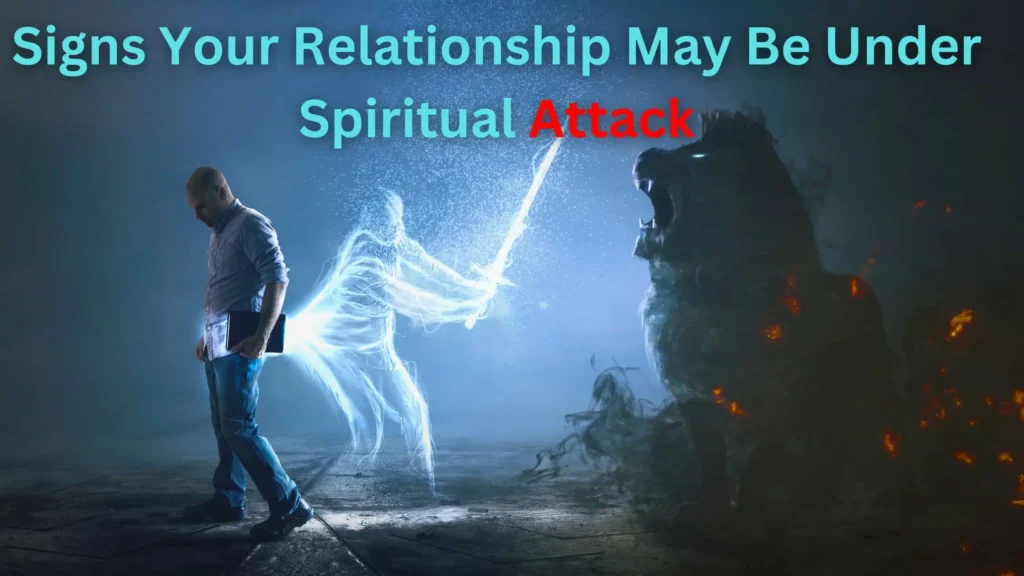 Signs Your Relationship May Be Under Spiritual Attack Bible Verses