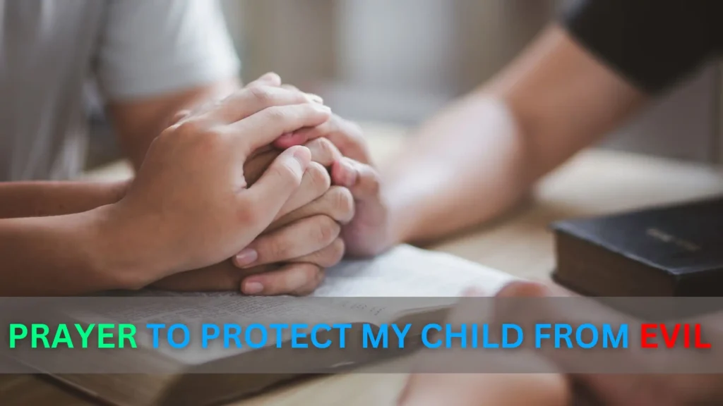 Prayer to Protect My Child from Evil Bible Verse