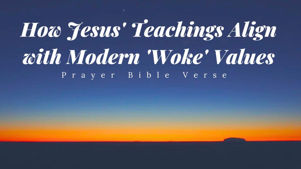 How Jesus’ Teachings Align with Modern ‘Woke’ Values